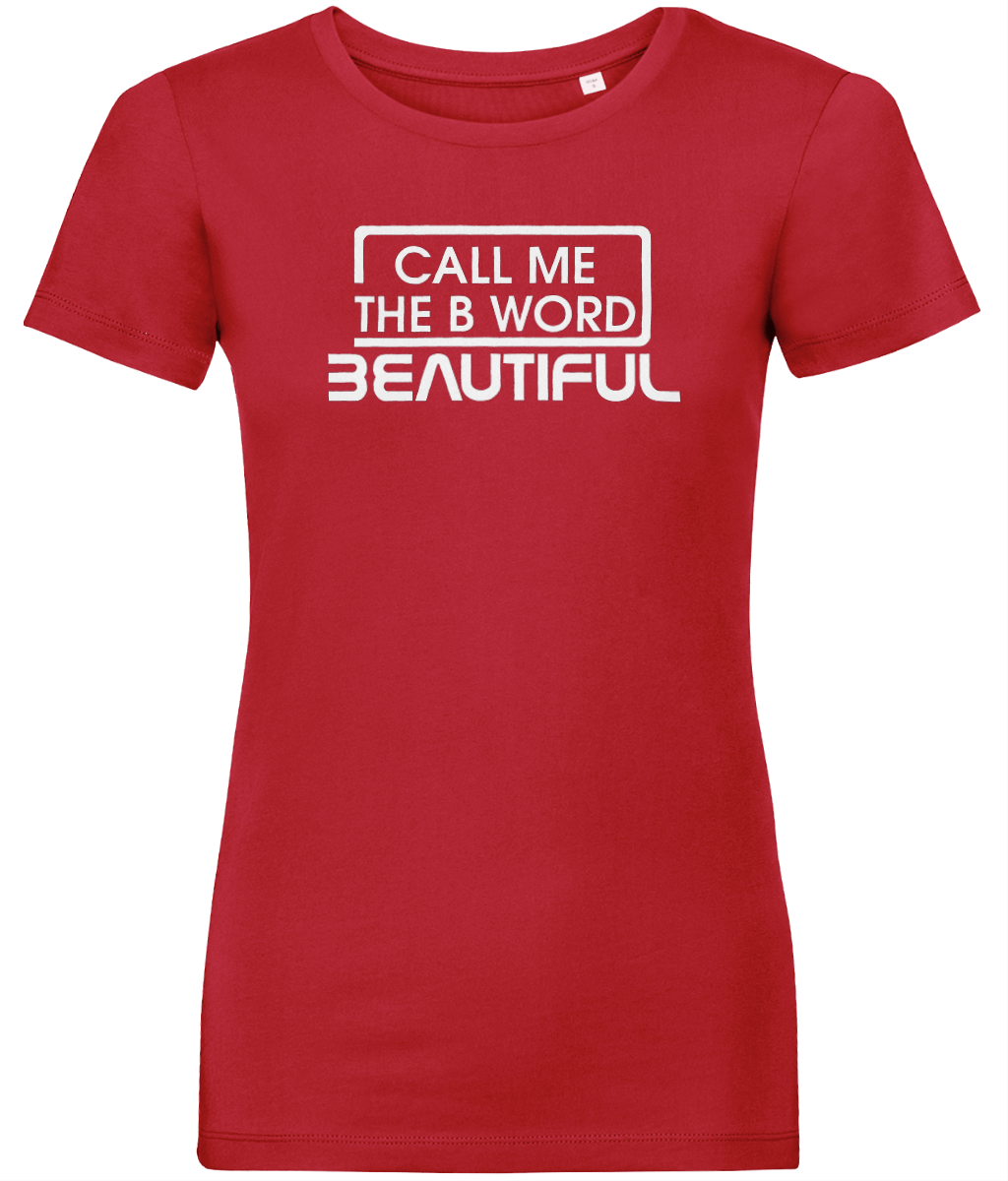 Call Me The B Word Beautiful, White Logo, Pure Organic T-Shirt, Contemporary Fit