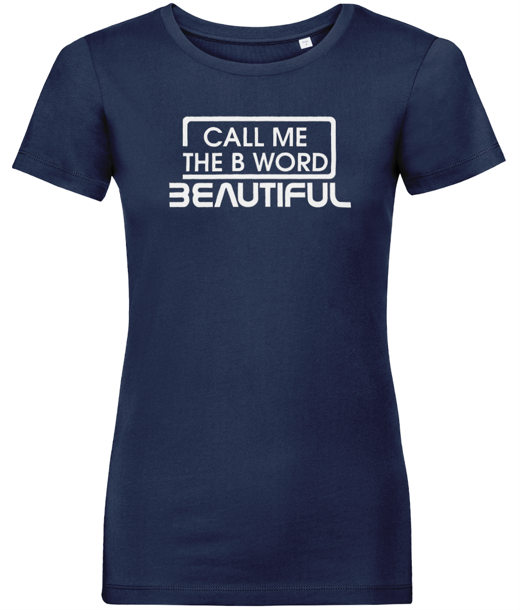 Call Me The B Word Beautiful, White Logo, Pure Organic T-Shirt, Contemporary Fit