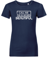 Call Me The B Word Beautiful, White Logo, Pure Organic T-Shirt, Contemporary Fit