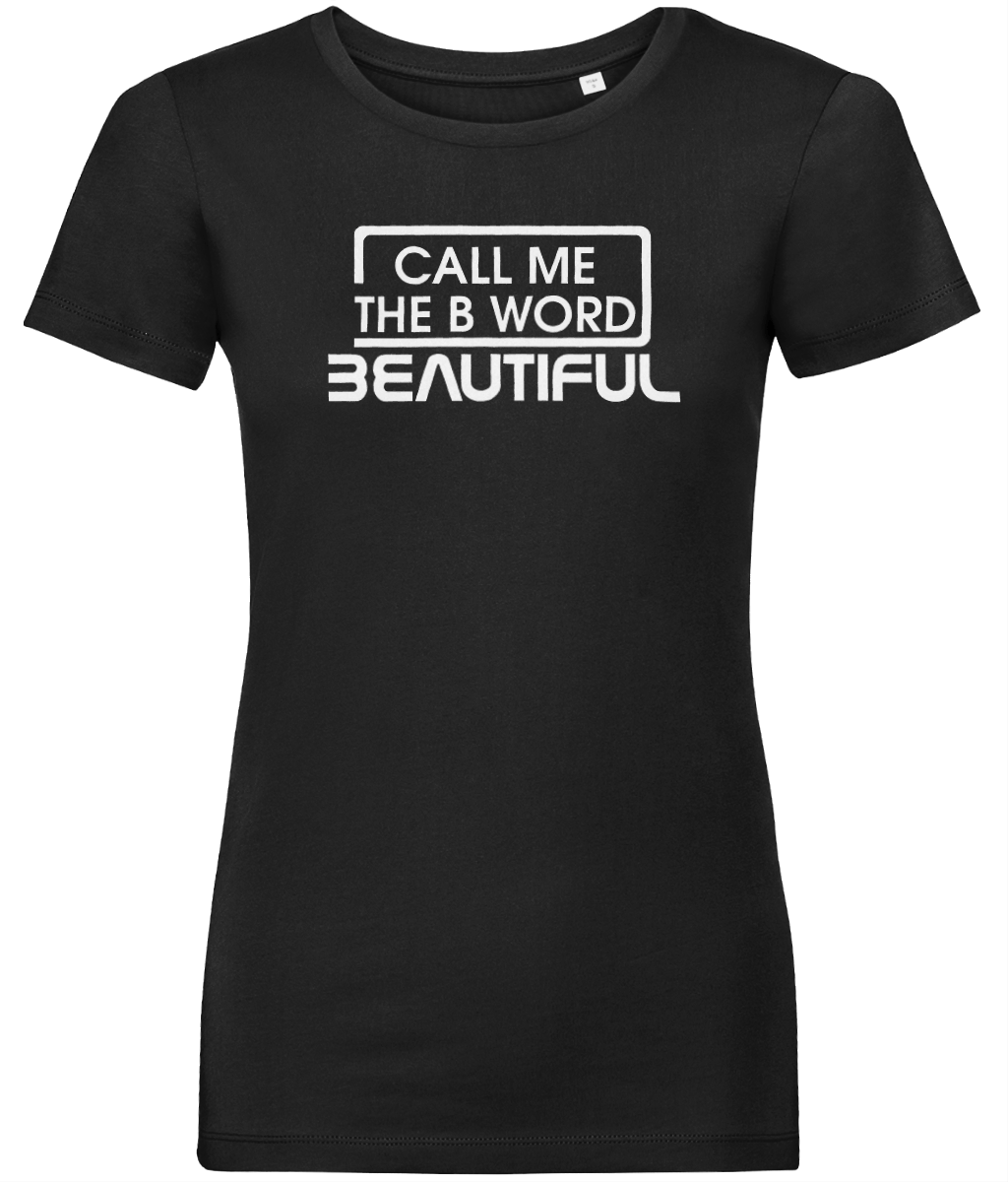 Call Me The B Word Beautiful, White Logo, Pure Organic T-Shirt, Contemporary Fit