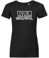 Call Me The B Word Beautiful, White Logo, Pure Organic T-Shirt, Contemporary Fit