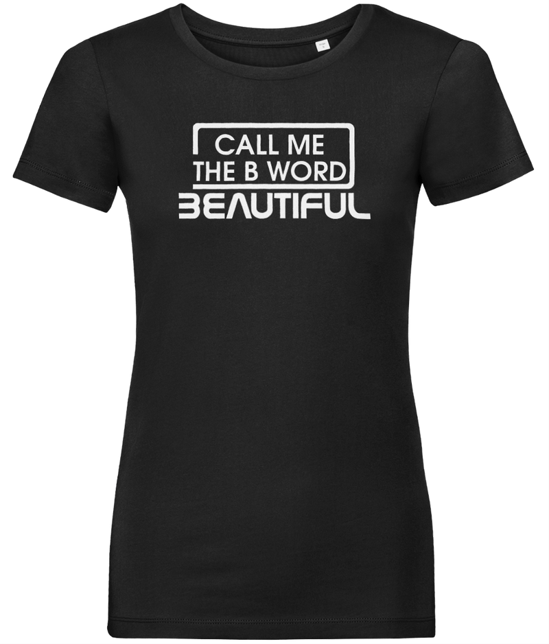 Call Me The B Word Beautiful, White Logo, Pure Organic T-Shirt, Contemporary Fit