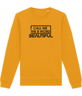 Call Me The B Word Beautiful, Women's, Crew Neck Sweatshirt, Organic Cotton, Black Logo