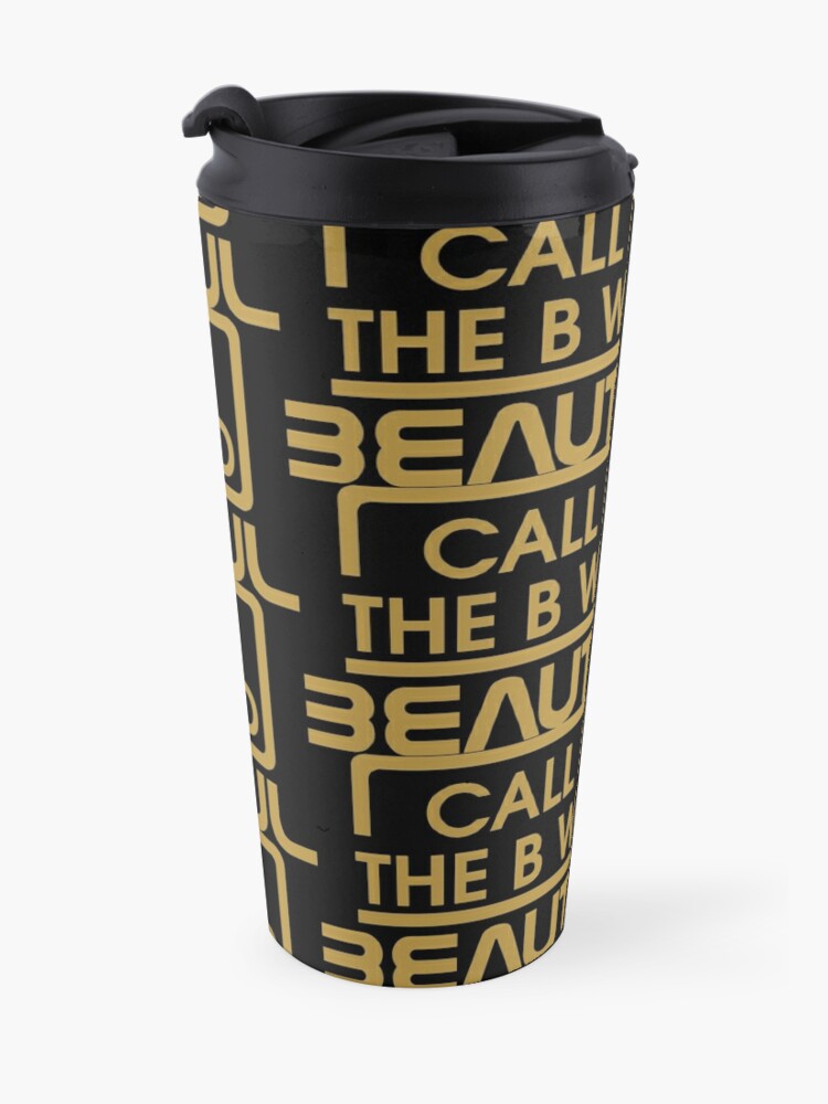 Call Me The B Word Beautiful, Travel Mug, Coffee Cup, 15oz/443ml