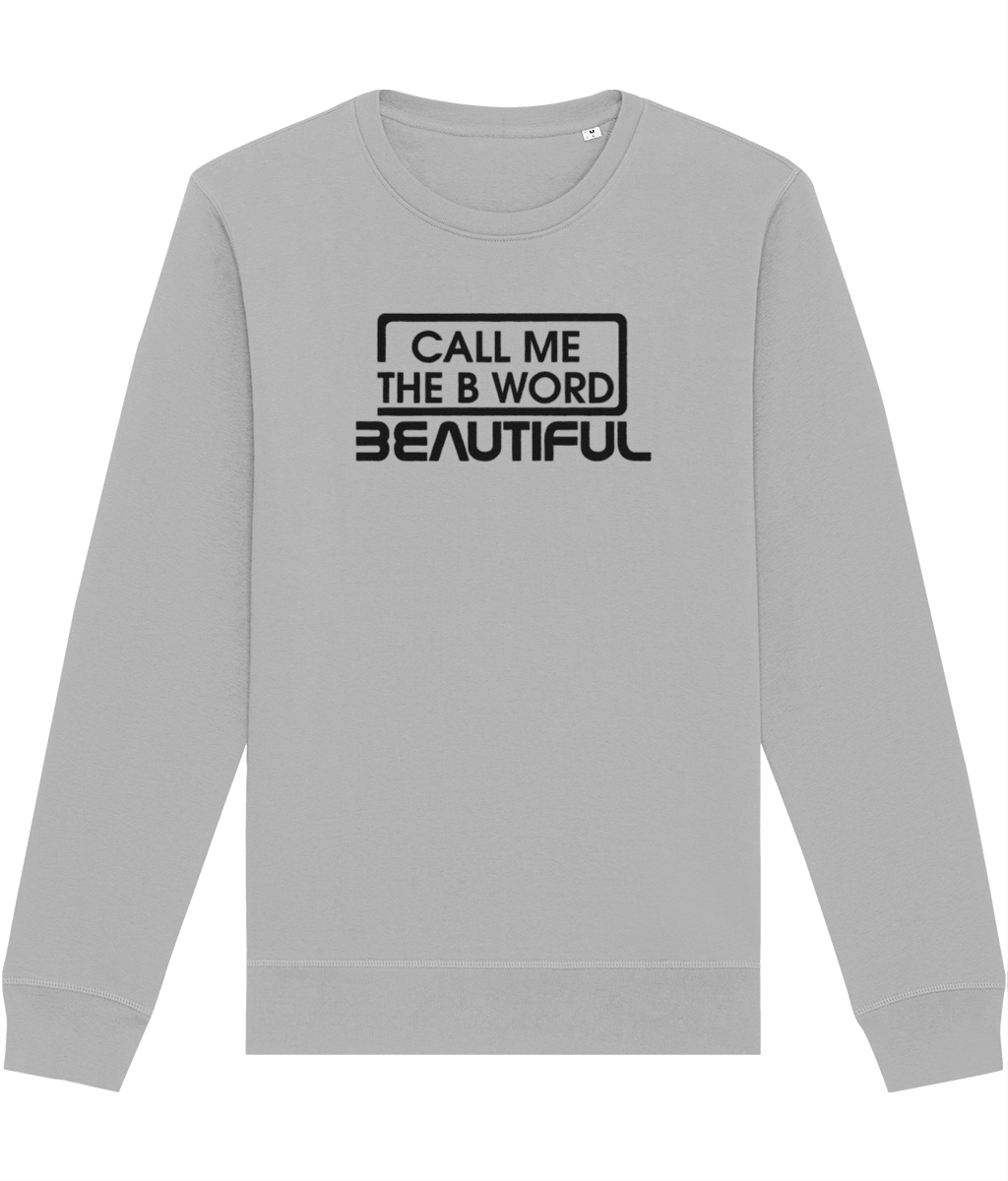 Call Me The B Word Beautiful, Women's, Crew Neck Sweatshirt, Organic Cotton, Black Logo