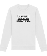 Call Me The B Word Beautiful, Women's, Crew Neck Sweatshirt, Organic Cotton, Black Logo