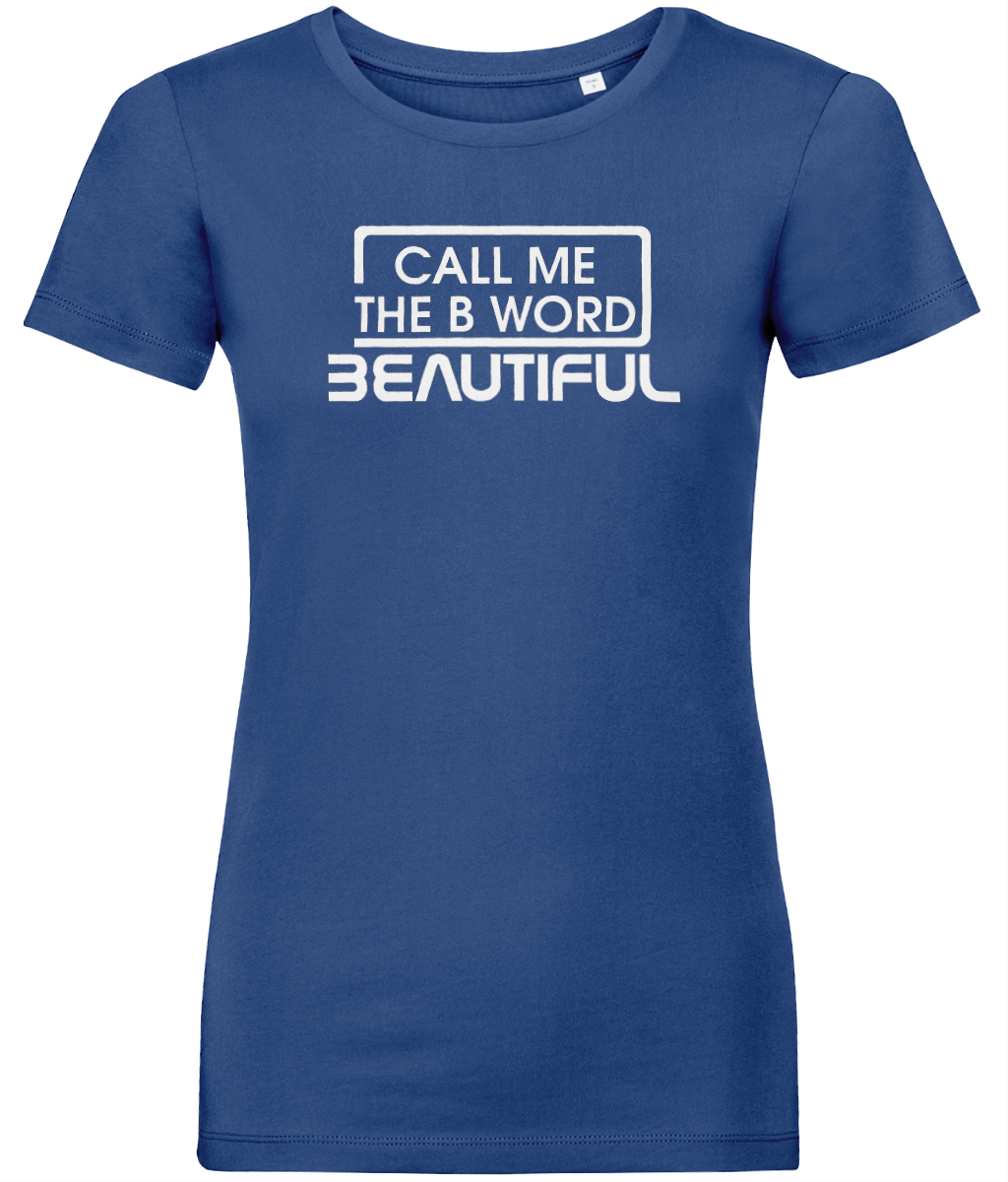 Call Me The B Word Beautiful, White Logo, Pure Organic T-Shirt, Contemporary Fit