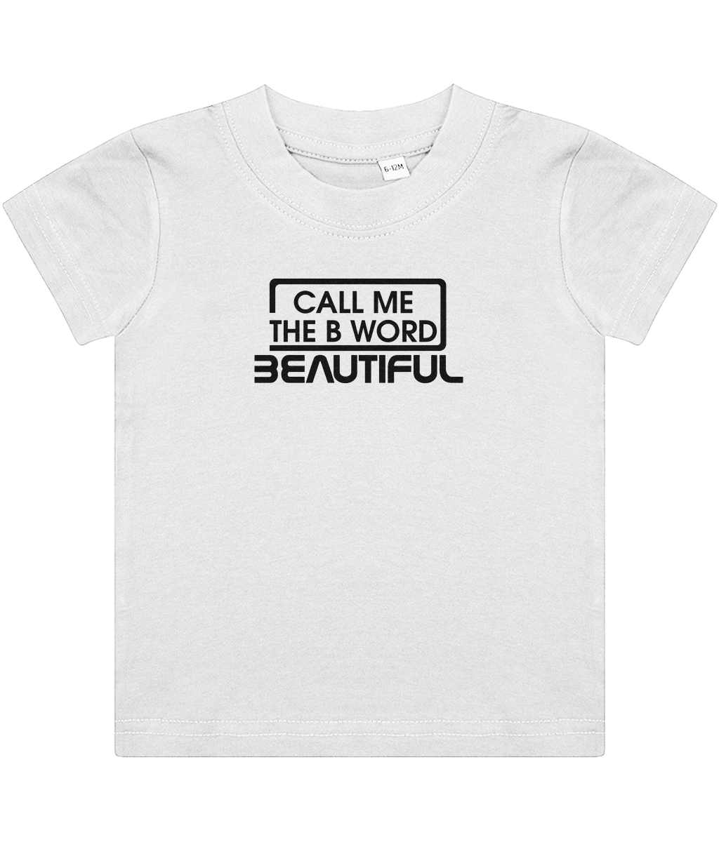 Call Me The B Word Beautiful, Girls, Baby, Toddler, Infant T-Shirt, Black Logo, Various colours