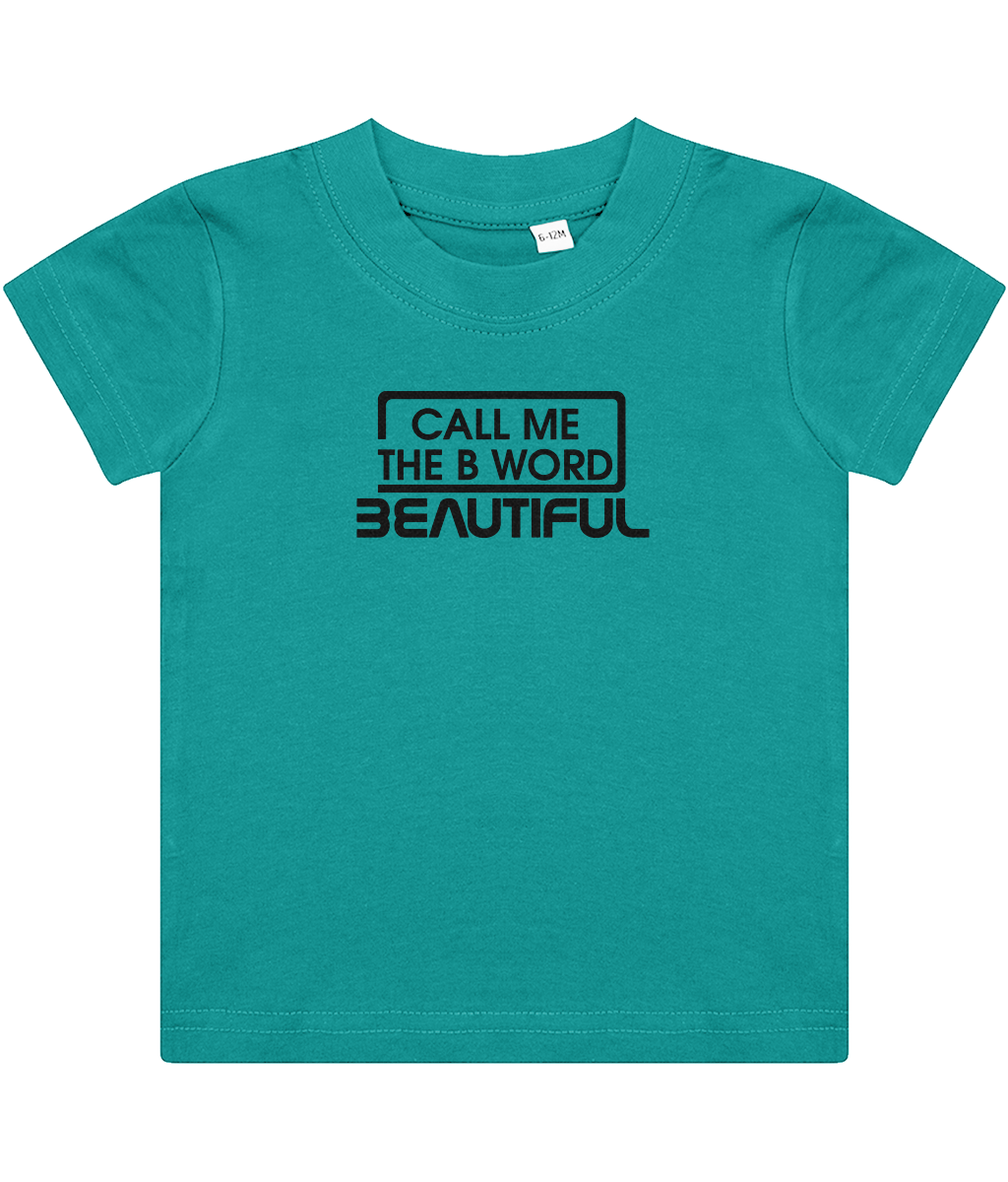 Call Me The B Word Beautiful, Girls, Baby, Toddler, Infant T-Shirt, Black Logo, Various colours