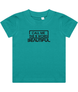 Call Me The B Word Beautiful, Girls, Baby, Toddler, Infant T-Shirt, Black Logo, Various colours