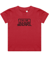 Call Me The B Word Beautiful, Girls, Baby, Toddler, Infant T-Shirt, Black Logo, Various colours