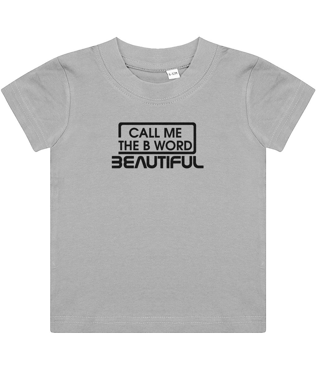 Call Me The B Word Beautiful, Girls, Baby, Toddler, Infant T-Shirt, Black Logo, Various colours