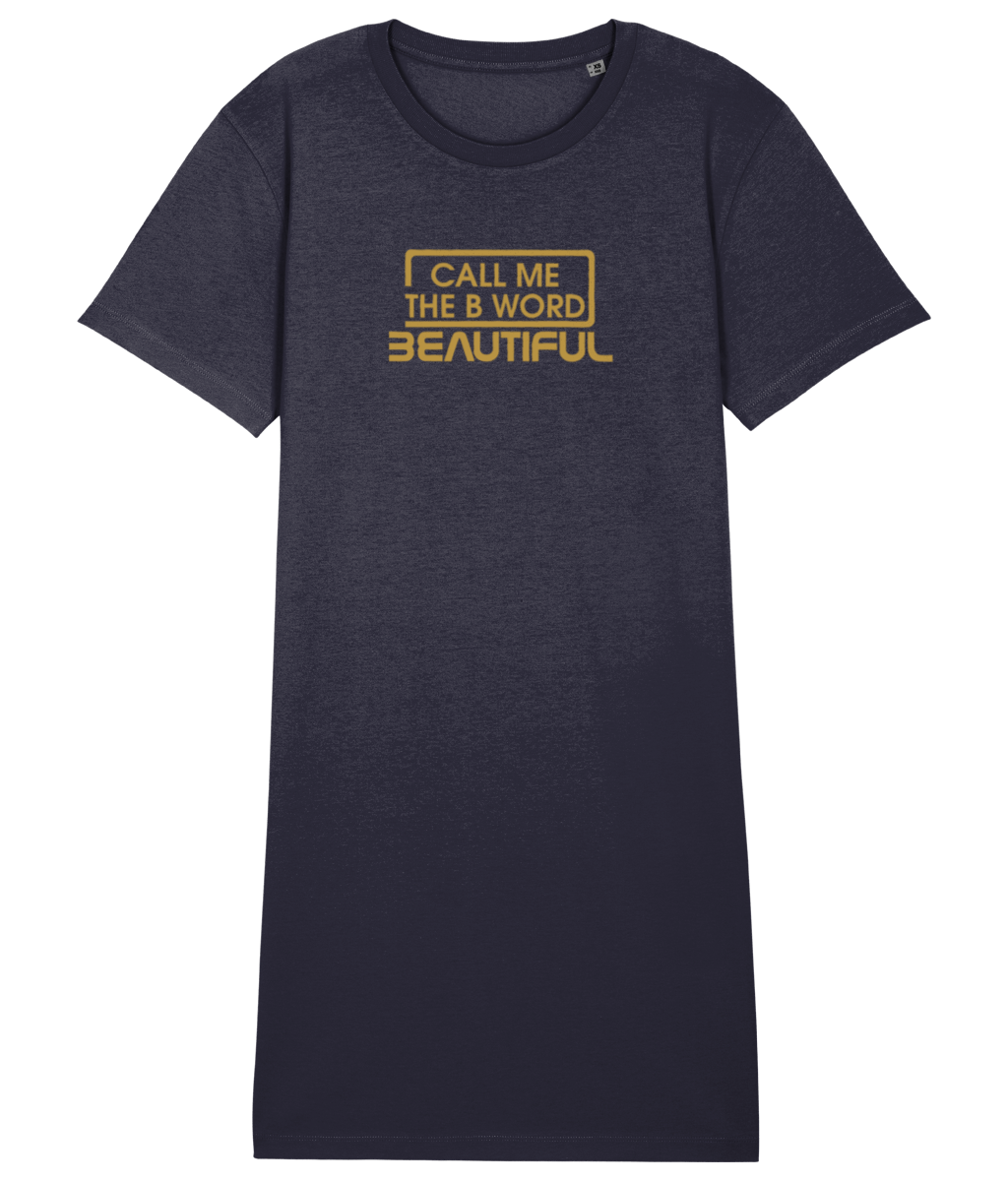 Call Me The B Word Beautiful, Women's, Organic Cotton T-Shirt Dress, Gold Logo, Various Colours