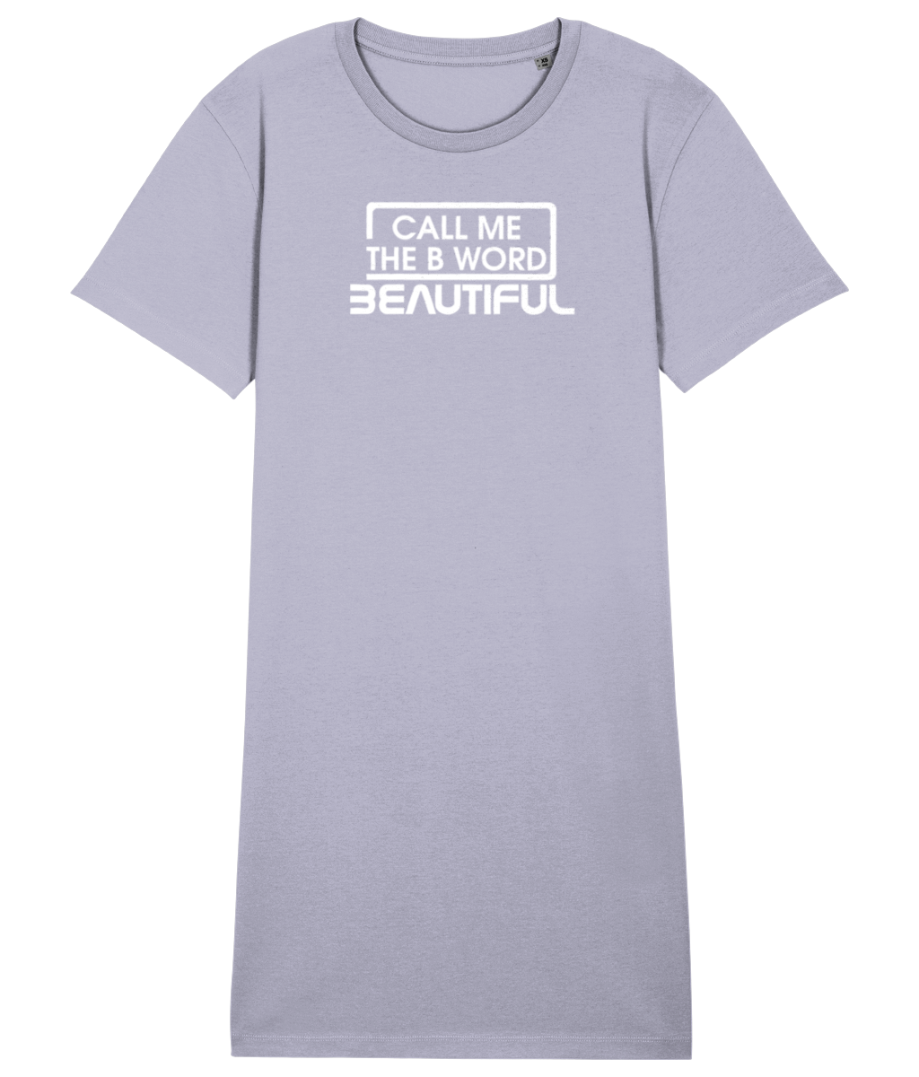 Call Me The B Word Beautiful, Women's, Organic Cotton T-Shirt Dress, White Logo, Various Colours