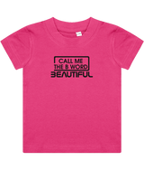 Call Me The B Word Beautiful, Girls, Baby, Toddler, Infant T-Shirt, Black Logo, Various colours