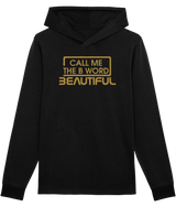 Call Me The B Word Beautiful, Gold Logo, No Pocket, Organic Ring-Spun Combed Cotton Hoodie