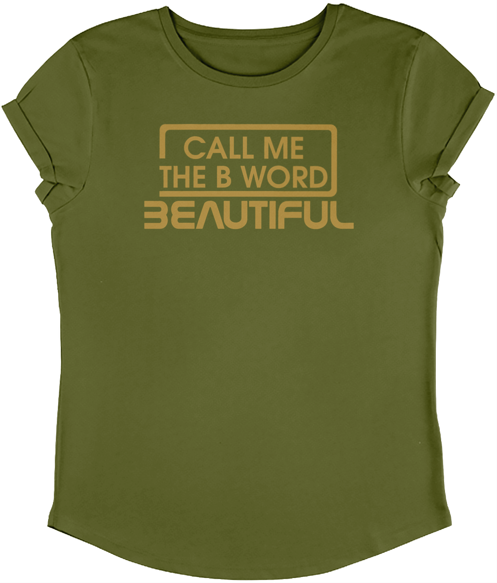 Call Me The B Word Beautiful, T-Shirt, Rolled Sleeve, Combed Organic Cotton, Gold Logo