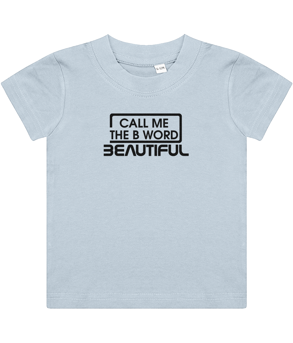 Call Me The B Word Beautiful, Girls, Baby, Toddler, Infant T-Shirt, Black Logo, Various colours