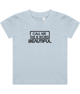 Call Me The B Word Beautiful, Girls, Baby, Toddler, Infant T-Shirt, Black Logo, Various colours