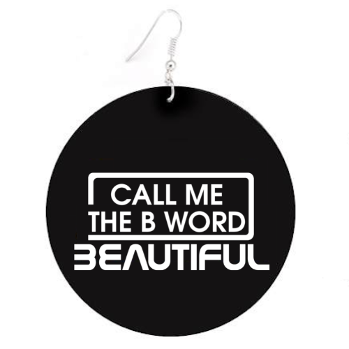 Call Me The B Word Beautiful, Flat Round Disc Earrings, White Logo