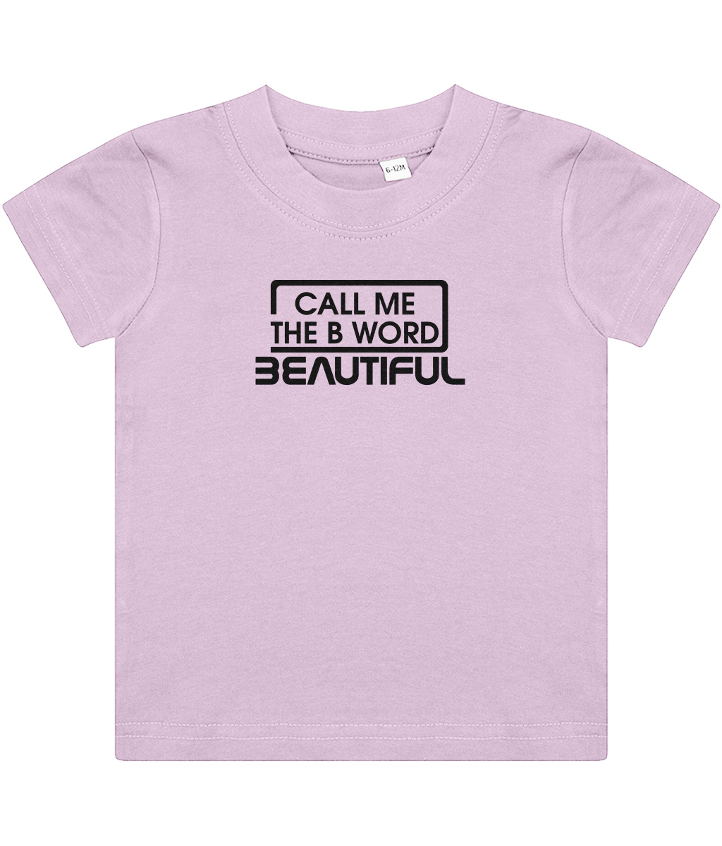 Call Me The B Word Beautiful, Girls, Baby, Toddler, Infant T-Shirt, Black Logo, Various colours