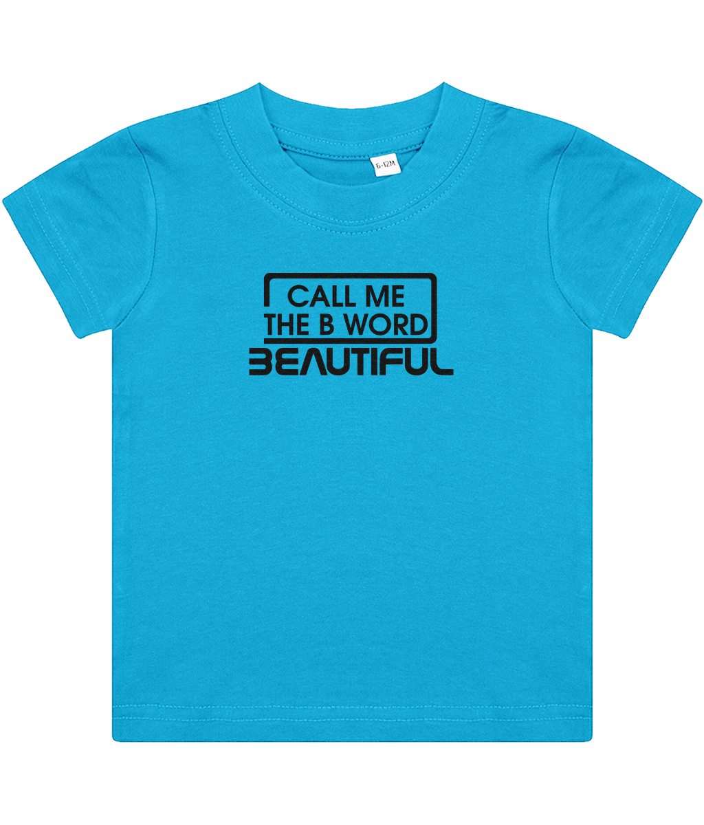 Call Me The B Word Beautiful, Girls, Baby, Toddler, Infant T-Shirt, Black Logo, Various colours