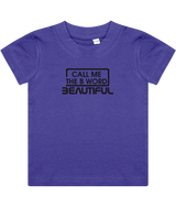 Call Me The B Word Beautiful, Girls, Baby, Toddler, Infant T-Shirt, Black Logo, Various colours